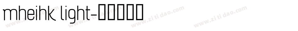 mheihk light字体转换